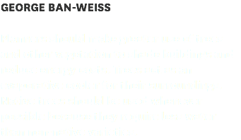 GEORGE BAN-WEISS 
Planners should make greater use of trees and other vegetation to shade buildings and reduce energy costs. Trees act as an evaporative cooler for their surroundings. Native trees should be used whenever possible because they require less water than non-native varieties. 